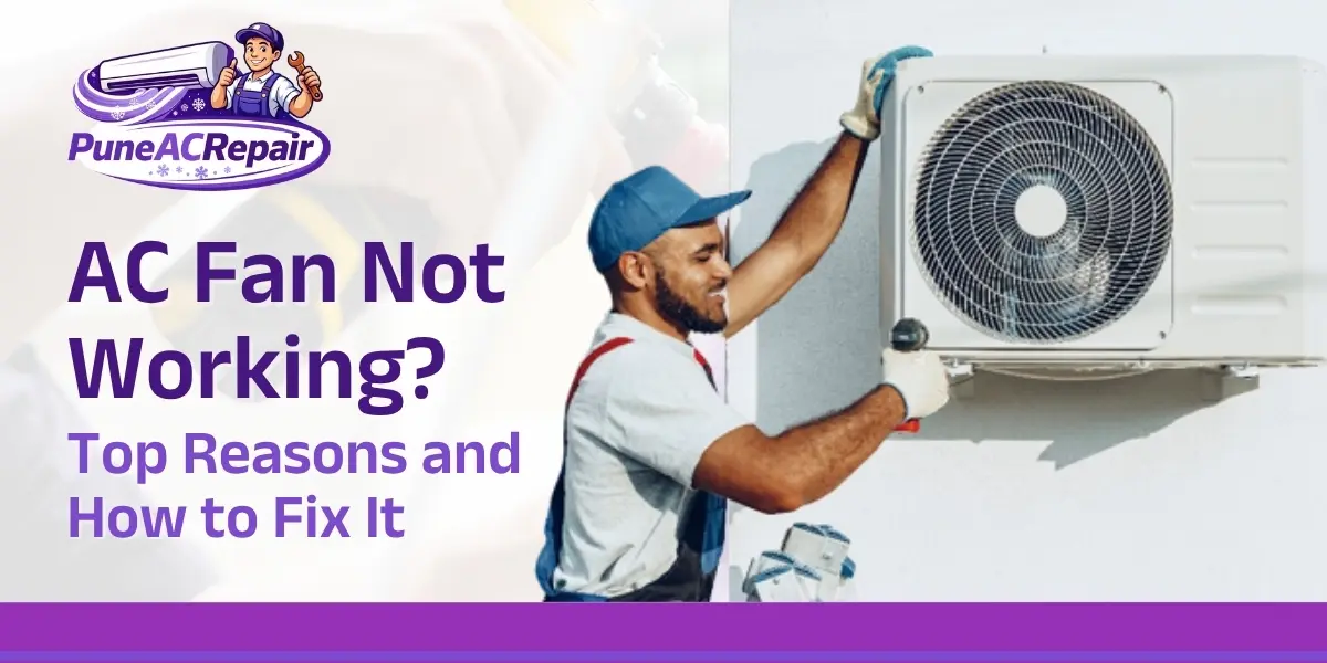 AC Fan Not Working? Top Reasons and How to Fix It